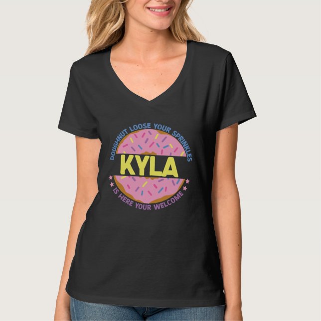 Doughnut Loose Your Sprinkles Kyla Is Here Your We T-Shirt (Vorderseite)