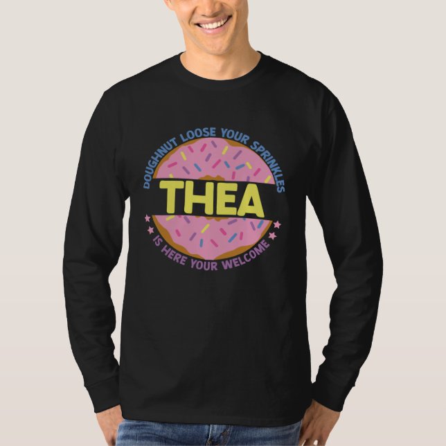 Doughnut Loose Your Sprinkles Thea Is Here Your We T-Shirt (Vorderseite)