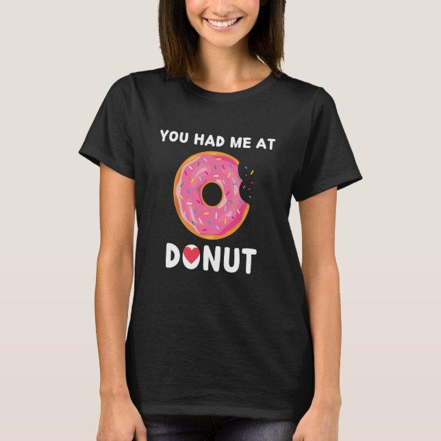 Doughnut You Had Me At Donuts Food T-Shirt (Vorderseite)