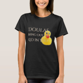 Doula Gummiente bringen das Kind heraus T-Shirt