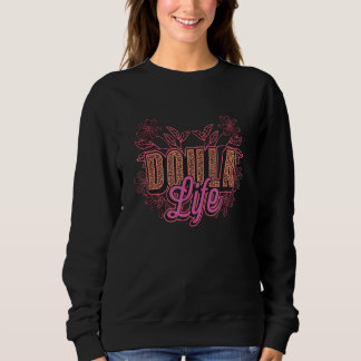 Doula Life Birth Companion Delivery Nurse Labor Co Sweatshirt