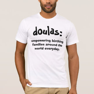 doulas: , Birthingfamilien um t bevollmächtigend… T-Shirt