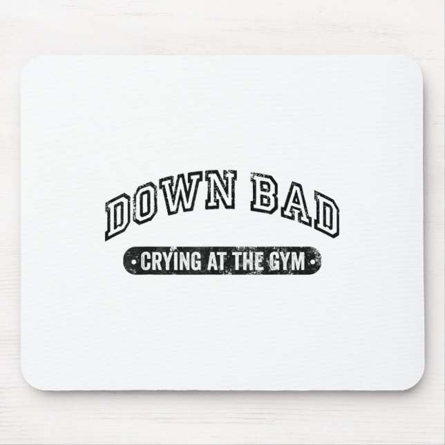 Down Bad Crying At The Gym Funny Workout  Mousepad (Vorne)