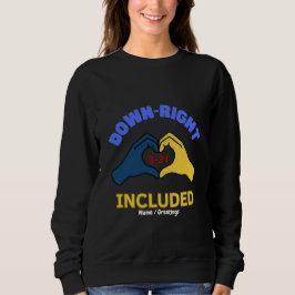 Down-Right Included World Down Syndrome Day Aware Sweatshirt