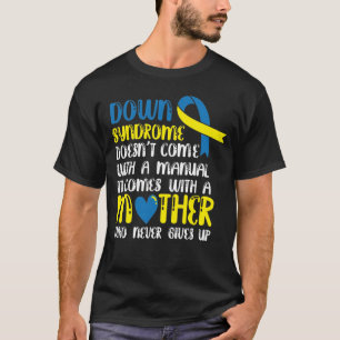 Down Syndrom kommt nicht mit einer manuellen Mama- T-Shirt