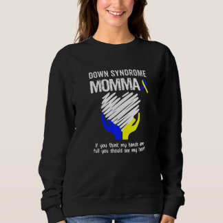 Down Syndrom Momma Sie sollten mein Herz T21 sehen Sweatshirt