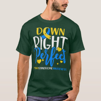 Down Syndrome Awareness Down Right Perfect 778  T-Shirt