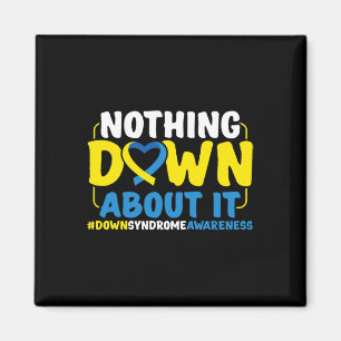 Down Syndrome Awareness Nothing Down about it Magnet