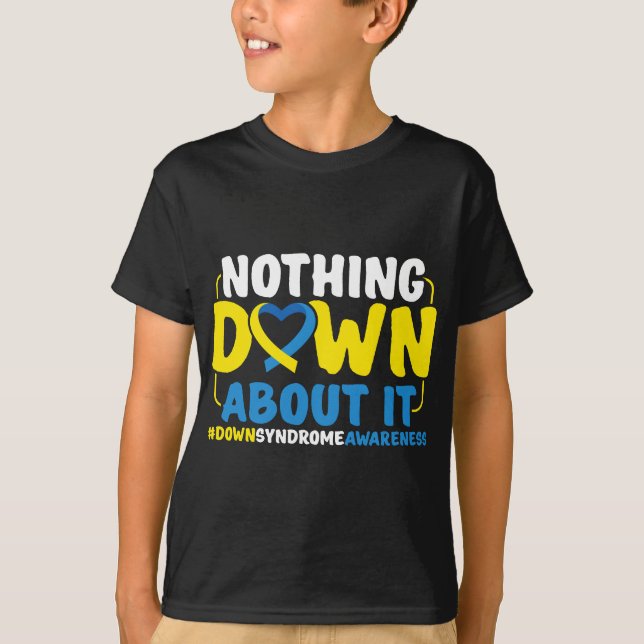 Down Syndrome Awareness Nothing Down about it T-Shirt (Vorderseite)