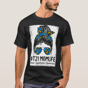 Down Syndrome Mama Life Messy Bun Down Syndrome Aw T-Shirt