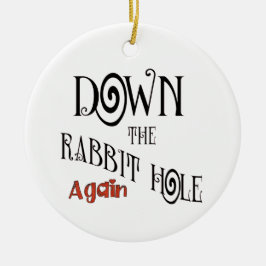 Down the Rabbit Hole Again Keramik Ornament
