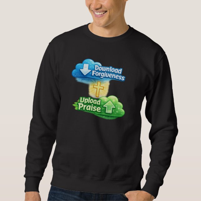Download Forgiveness Upload Praise - Christian Sweatshirt (Vorderseite)