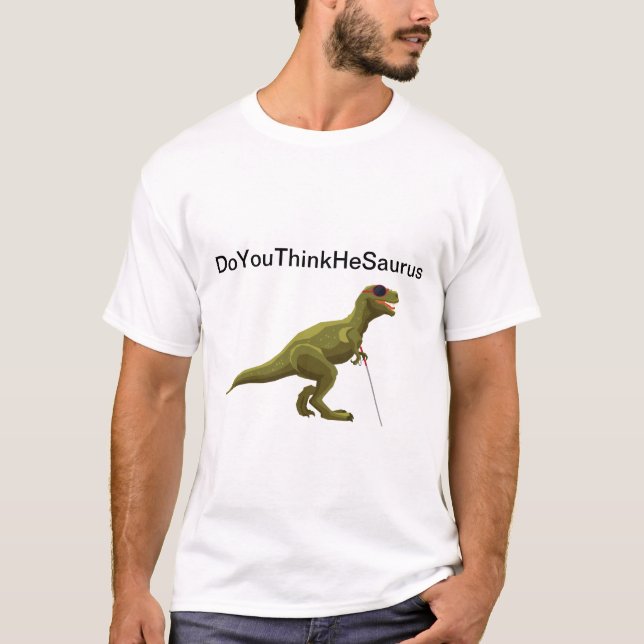 DoYouThinkHeSaurus - Blinder Dinosaurier T-Shirt (Vorderseite)