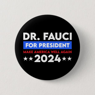 Dr. Fauci für den Präsidenten 2024 Button