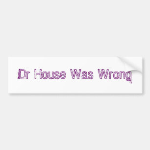 Dr. House Was Wrong Autoaufkleber
