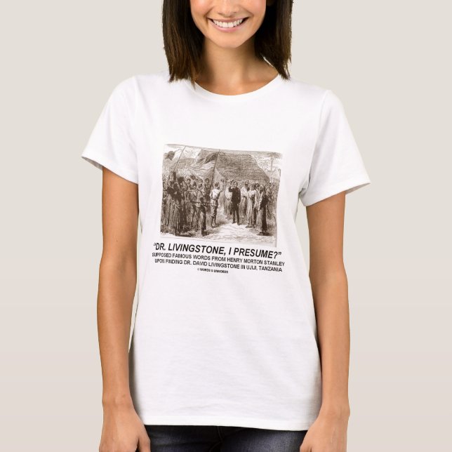 "Dr. Livingstone, setze ich " voraus T-Shirt (Vorderseite)