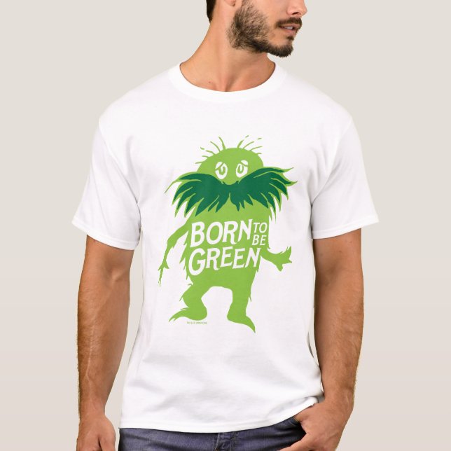 Dr. Seuss | Lorax - Geboren grün sein T-Shirt (Vorderseite)