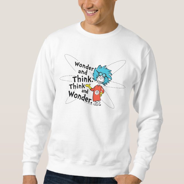 Dr. Seuss | Wonder and Think. Denken Sie nach. Sweatshirt (Vorderseite)