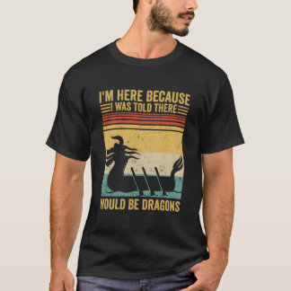 Drache Boot Rennen Rudern Boot Es Würde Geben T-Shirt