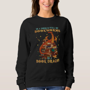 Drache in einer Welt voller Buchwürmer ist ein Buc Sweatshirt