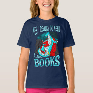 Drache ja benötige ich wirklich alle diese Büche T-Shirt