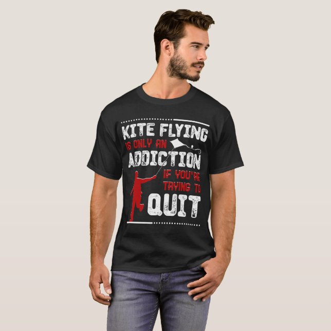 Drachen-Fliegen ist nur eine Sucht, wenn Sie 2 T-Shirt (Vorne ganz)