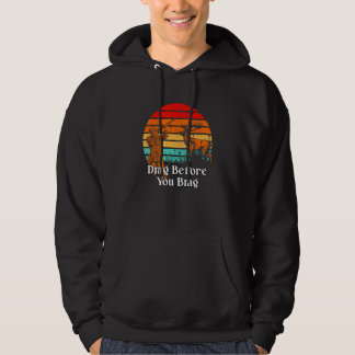 Drag and Brag Deer Hunting Elk Hunter Bowhunting 1 Hoodie