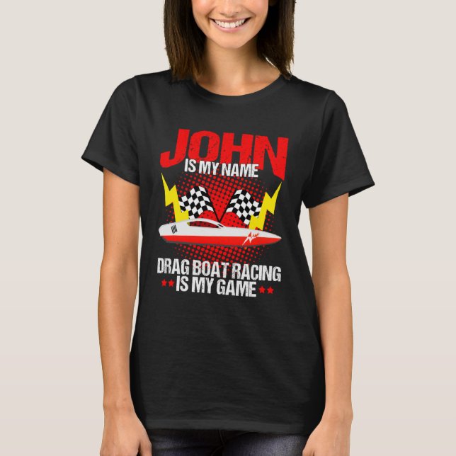 Drag Boat Driver Quote for Speedboat Racer John T-Shirt (Vorderseite)