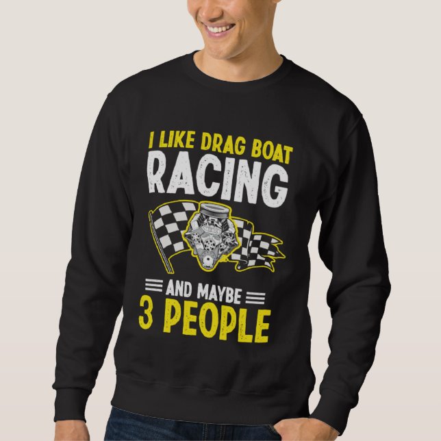 Drag Boat Driver Quote for Speedboat Racing and Dr Sweatshirt (Vorderseite)