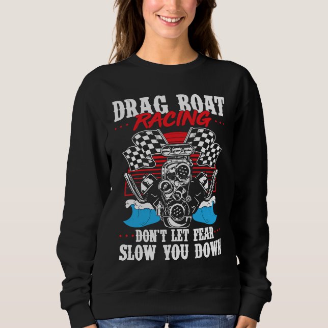 Drag Boat Racing For Drag Boat Racer Drag Boat Dri Sweatshirt (Vorderseite)