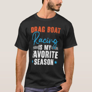 Drag Boat Racing ist mein Lieblingsjahresrennen 1 T-Shirt