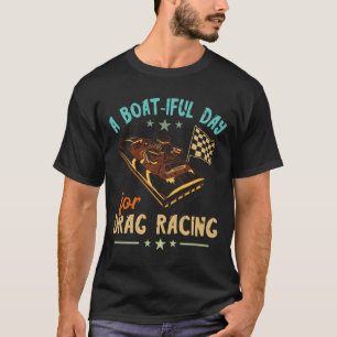 Drag-Boat-Rennen schöner Tag Boater Schnellboot T-Shirt