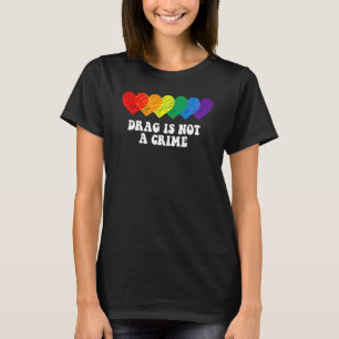 Drag ist kein Verbrechen LGBT Gay Pride Gleichheit T-Shirt