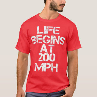 Drag Racing Leben beginnt bei 200 MPH T-Shirt