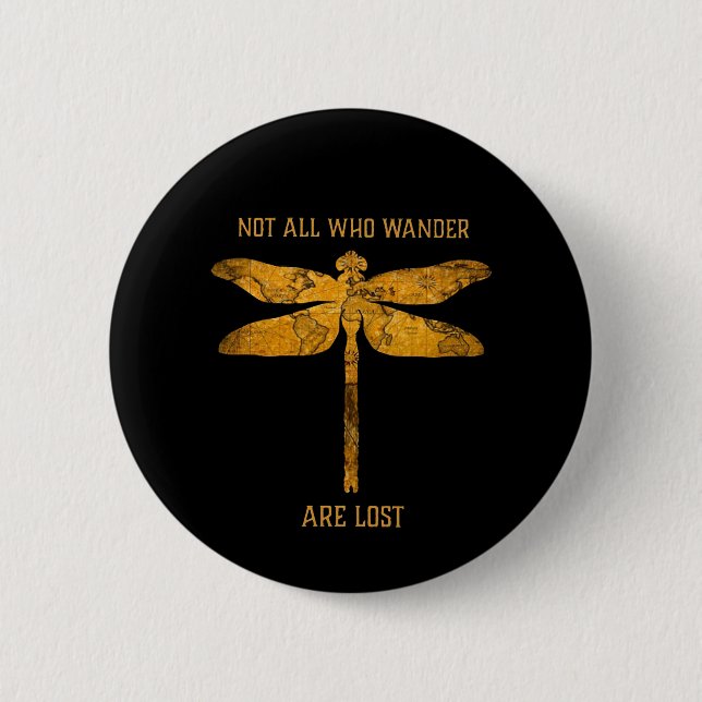 Dragonfly Lover| Nicht alle, die wandern, sind ver Button (Vorderseite)