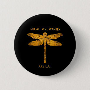 Dragonfly Lover Nicht alle, die wandern, sind ver Button