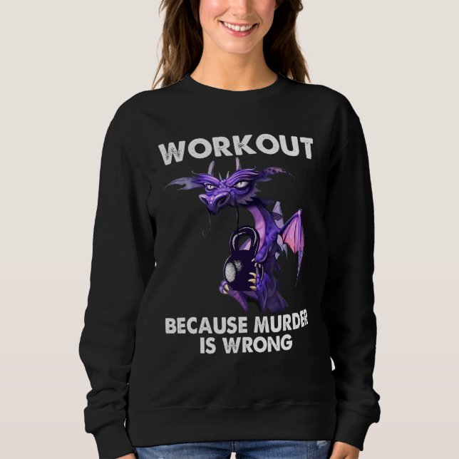 Dragonworkout weil Mord ist falsch Sweatshirt (Vorderseite)