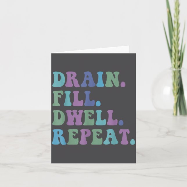 Drain Fill Dwell Repeat Funny Quote Saying Design  Karte (Vorderseite)