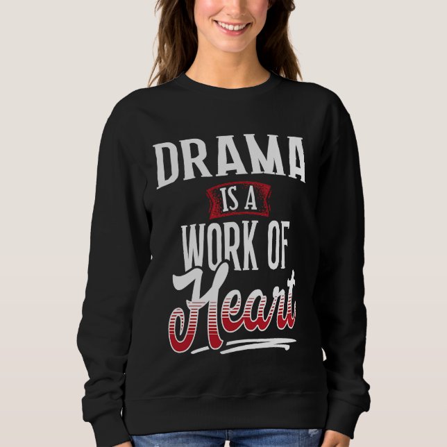 DRAMA Is A Work of Hear for Women Sweatshirt (Vorderseite)