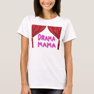 DRAMA MAMA T-Shirt