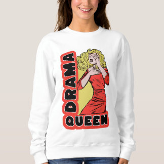 Drama Queen, weil alles mich zu sehr begeistert Sweatshirt