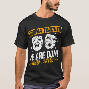 Dramalehrer Lustiges Theater Schauspiel Design T-Shirt