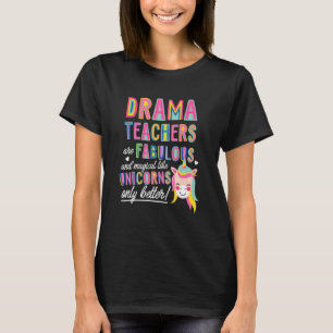 Dramalehrer sind fabelhafte magische Einhörner T-Shirt