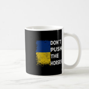 Dräng die Pferde nicht Ukraine-Flagge 1  Kaffeetasse