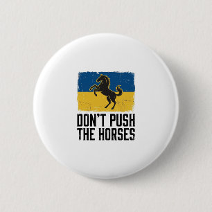 Dräng die Pferde nicht Vintage Pferd Button