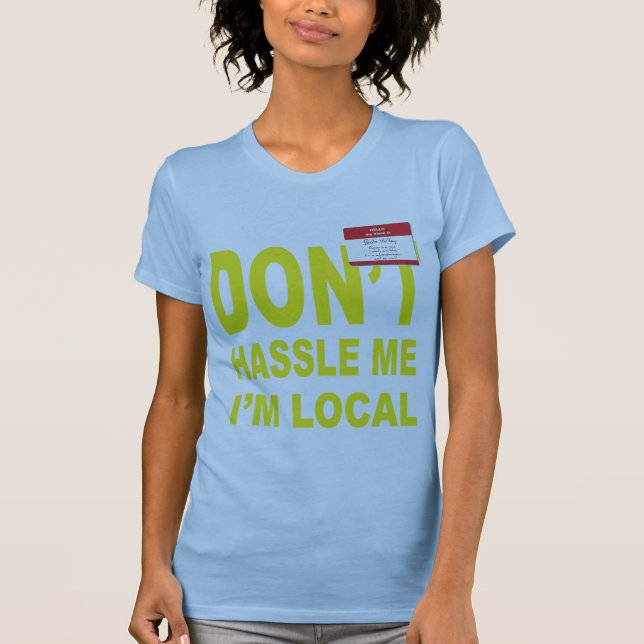 Drangsaliere nicht ich, den ich lokal bin T-Shirt (Vorderseite)