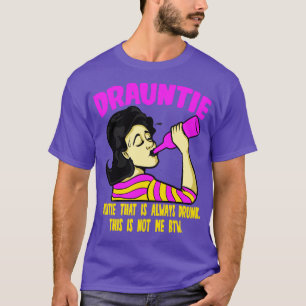 Drauntie, die immer Betrunken ist T-Shirt
