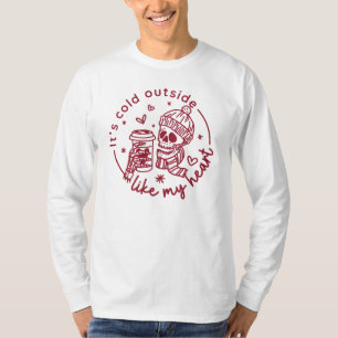 draußen ist es kalt wie meine Herzen witzige Valen T-Shirt