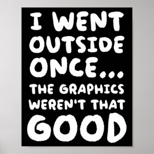Draußen war die Grafik nicht so gut Poster