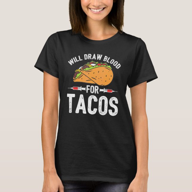Draw Blood Tacos Phlebotomist Phlebotomy Technicia T-Shirt (Vorderseite)